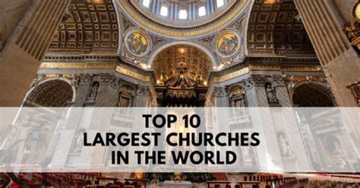 The 10 Biggest Churches in the World